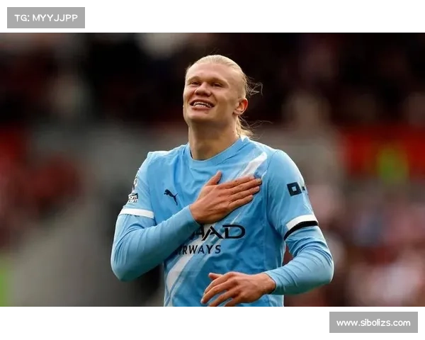 哈兰德关键一击制胜助曼城力克布伦特福德荣膺全场最佳球员